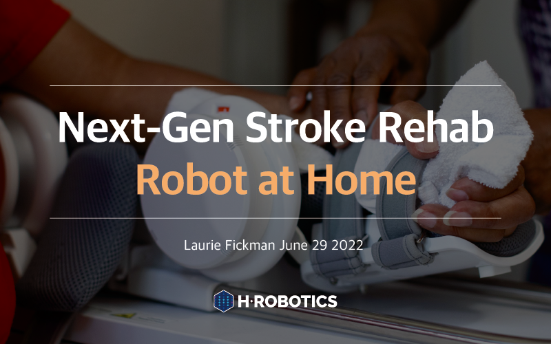 Next-Gen Stroke Rehab: Robot at Home : H Robotics / A Healthier World ...