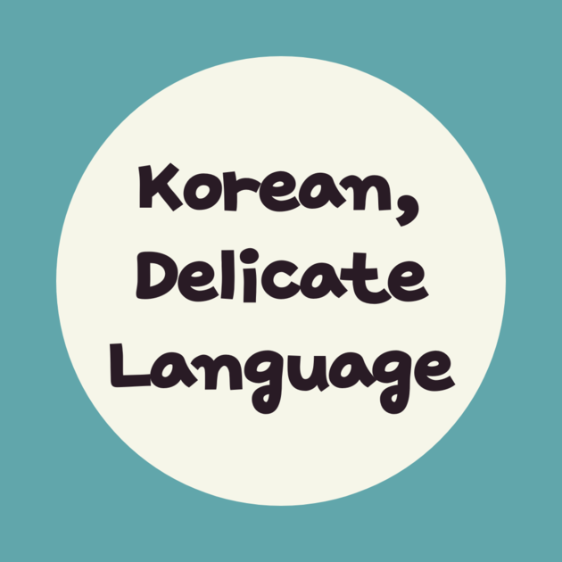 Korean, Delicate language Lots of information for Korean study