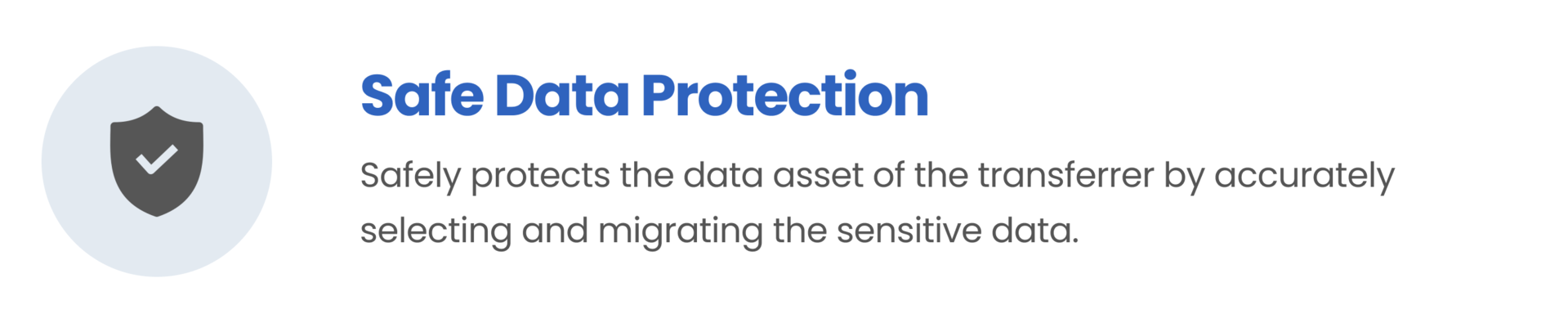 Safe Data Protection / Safely protects the data asset of the transferrer by accurately selecting and migrating the sensitive data.