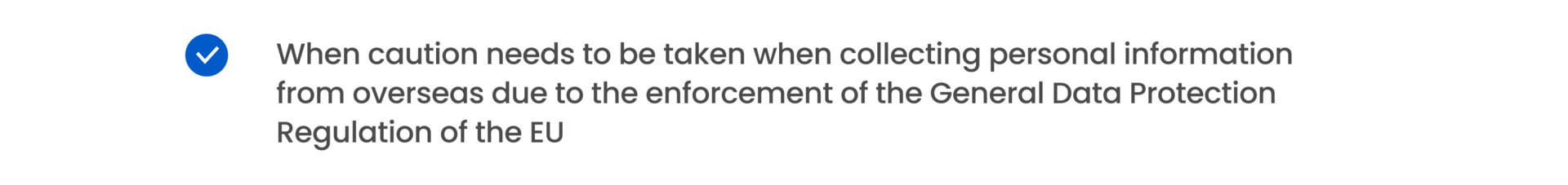 When caution needs to be taken when collecting personal information from overseas due to the enforcement of the General Data Protection Regulation of the EU
