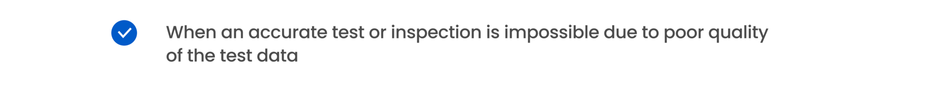 When an accurate test or inspection is impossible due to poor quality of the test data
