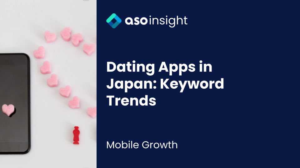 Dating Apps in Japan Keyword Trends aix Insight