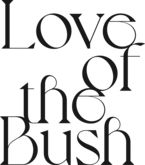 LOVE OF THE BUSH