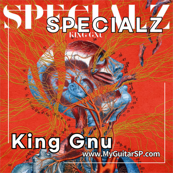 SPECIALZ - King Gnu : MyGuitarSP [English]