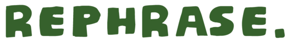 Rephrase
