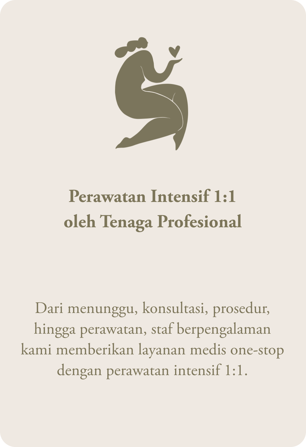 Perawatan Intensif 1:1 oleh Tenaga Profesional