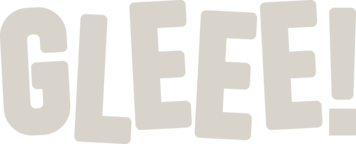 GLEEE!