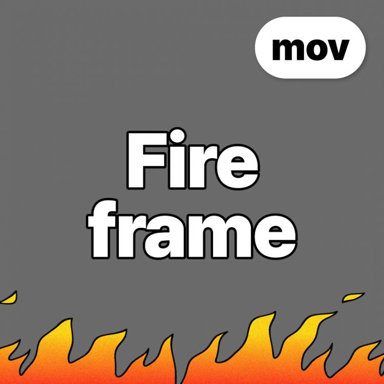 fire frame.mov : 템플릿빨