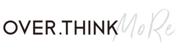 OVER.THINK MORE - 오버띵크모어