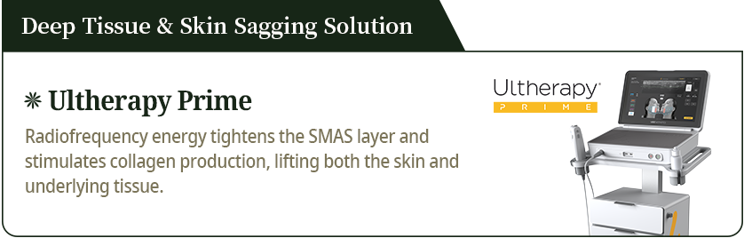 Deep Tissue & Skin Sagging Solution[Ultherapy Prime]