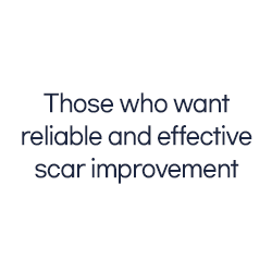 Those who want reliable and effective scar improvement