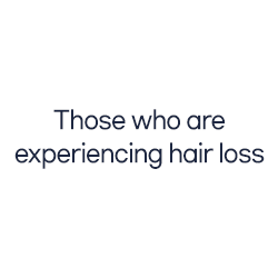 Those who are experiencing hair loss