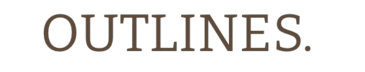 OUTLINES.