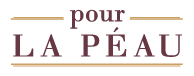 POUR LA PEAU