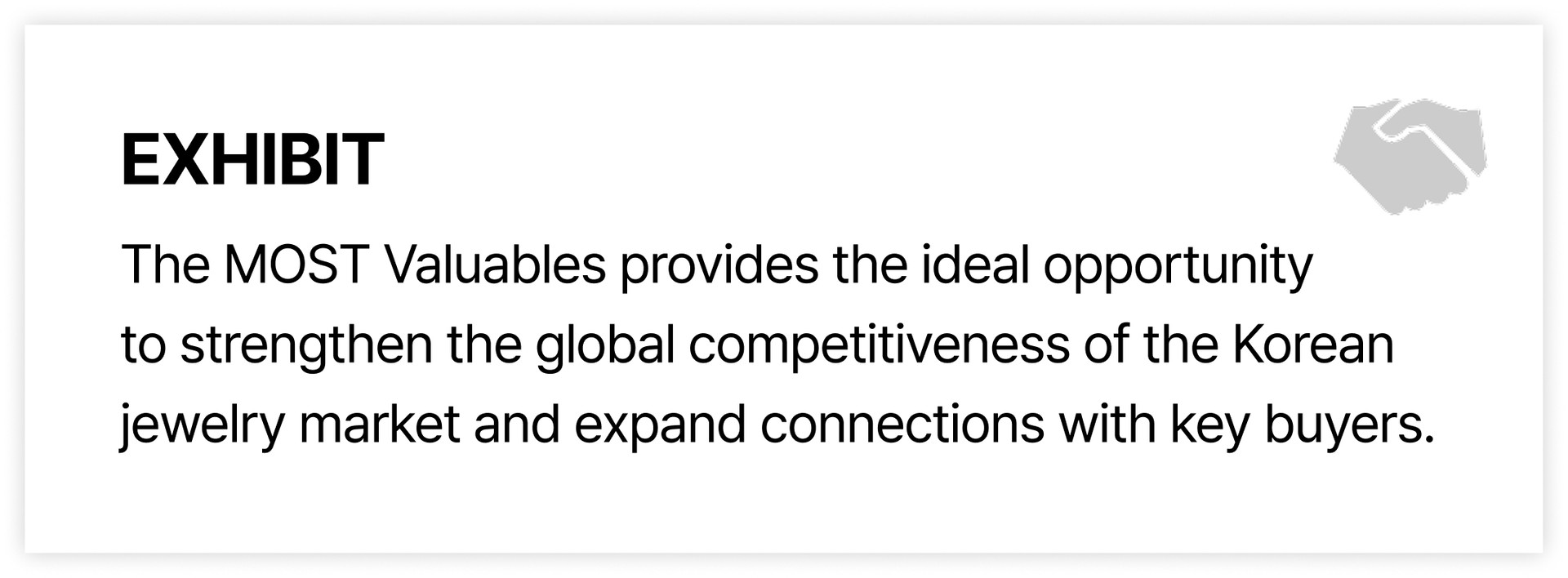 The MOST Valuables provides the ideal opportunity  to strengthen the global competitiveness of the Korean jewelry market and expand connections with key buyers