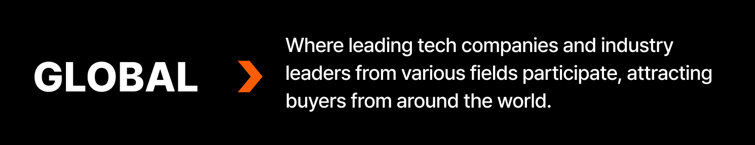 Where leading tech companies and industry leaders from various fields participate, attracting buyers from around the world