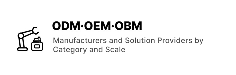 ODM·OEM·OBM: Manufacturers and Solution Providers by Category and Scale