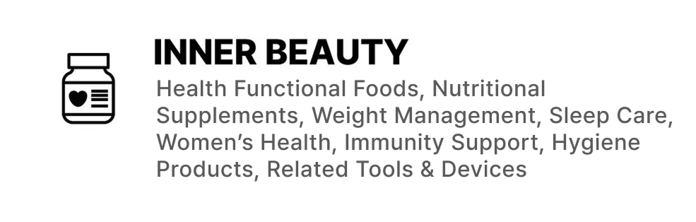 INNER BEAUTY: Health Functional Foods, Nutritional Supplements, Weight Management, Sleep Care, Women's Health, Immunity Support, Hygiene Products, Related Tools & Devices