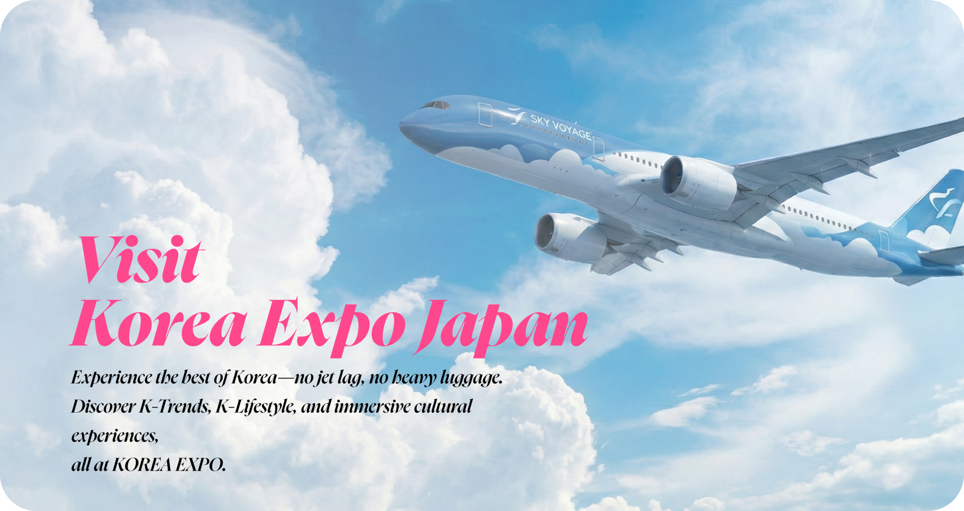 Korea Expo Tokyo hero banner with an airplane in the blue sky, inviting visitors to discover K-Trends, K-Lifestyle, and immersive cultural experiences.