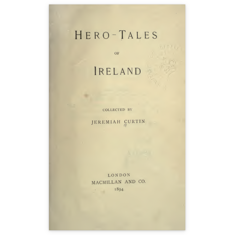 アイルランド英雄伝 (1894)：ケルト神話と古代戦士の伝説 : 知識の宝島