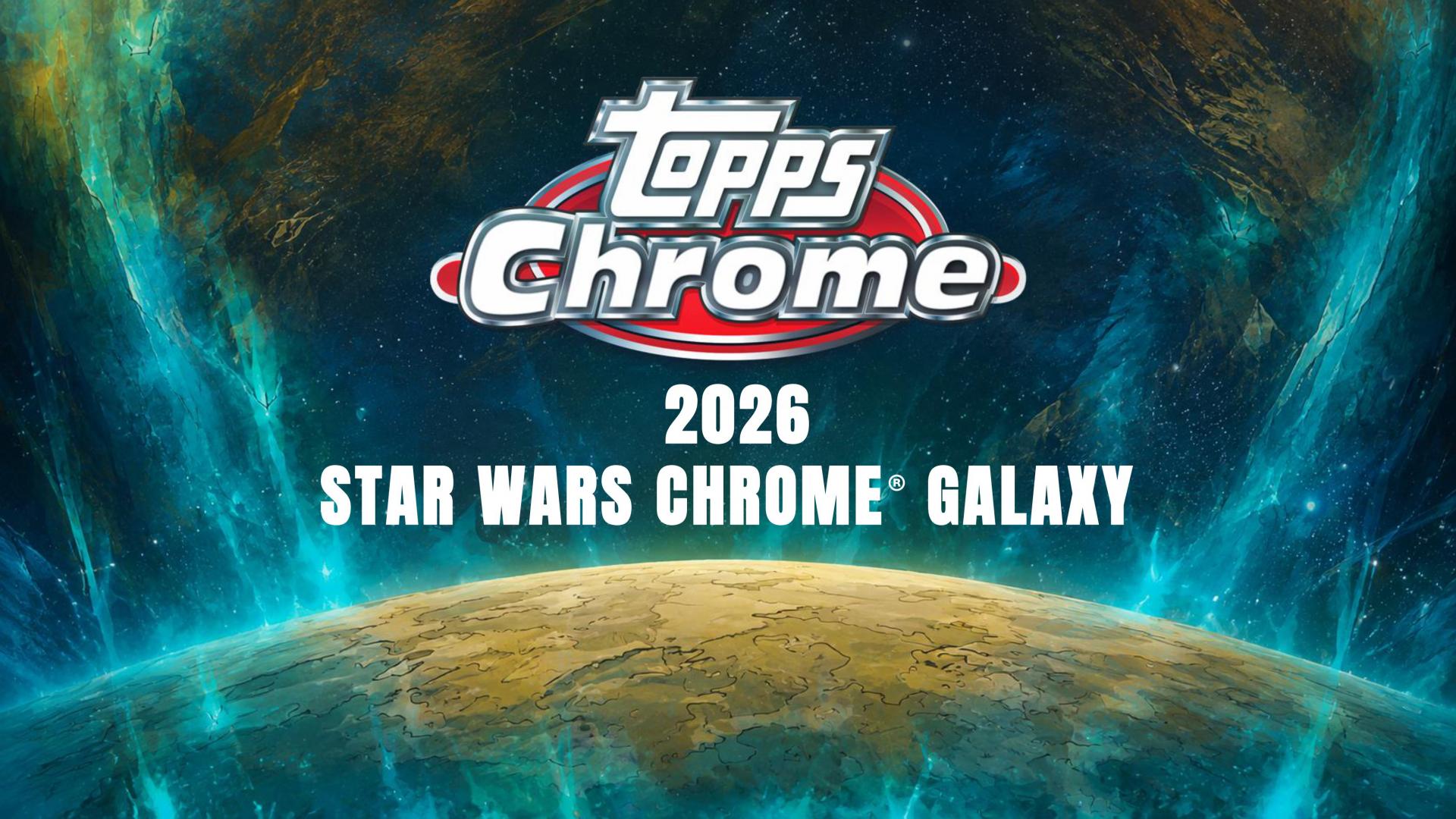 2026 Topps Chrome Star Wars Galaxy Hobby Box