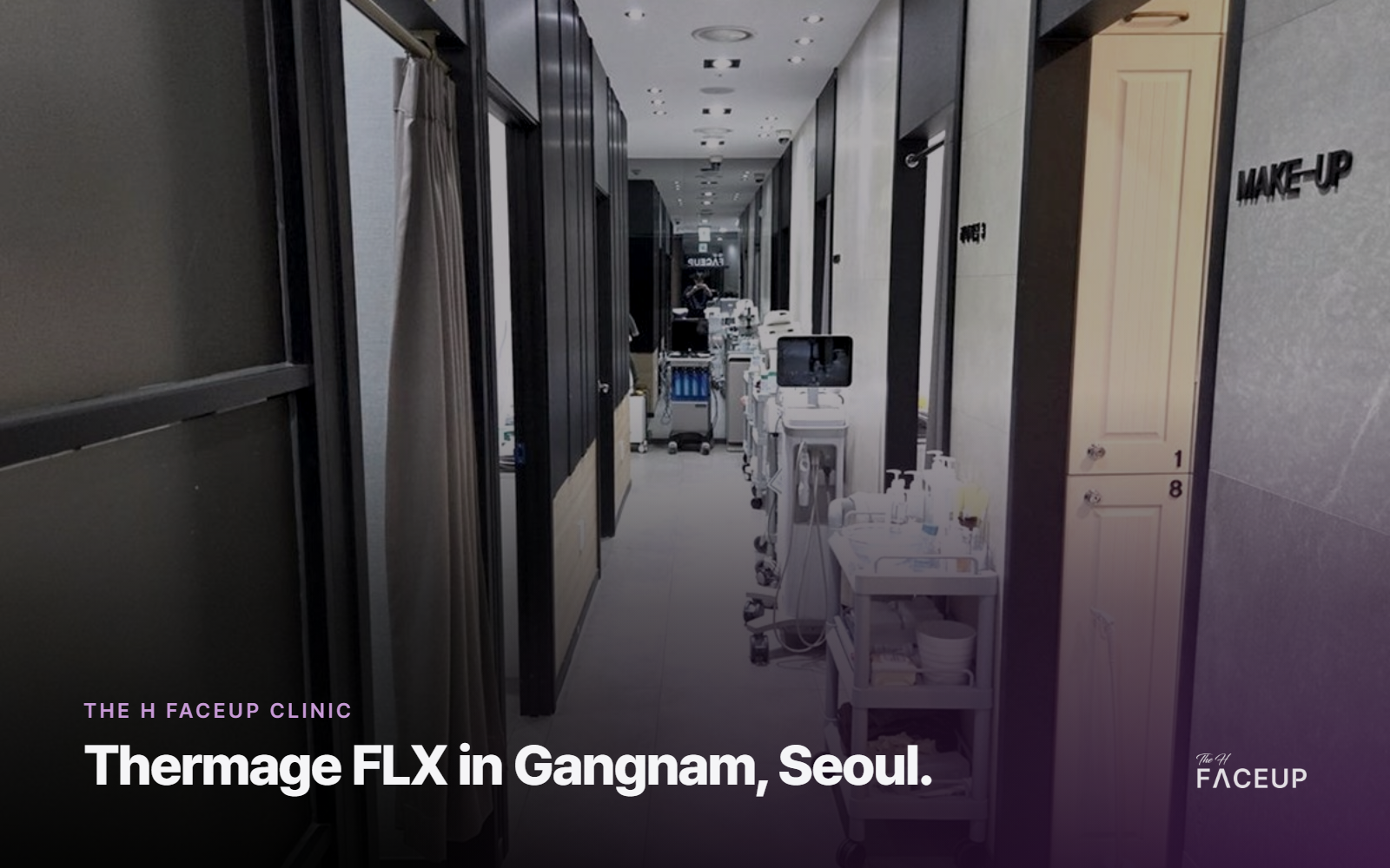 The H Faceup Clinic – Thermage FLX clinic in Gangnam, Seoul