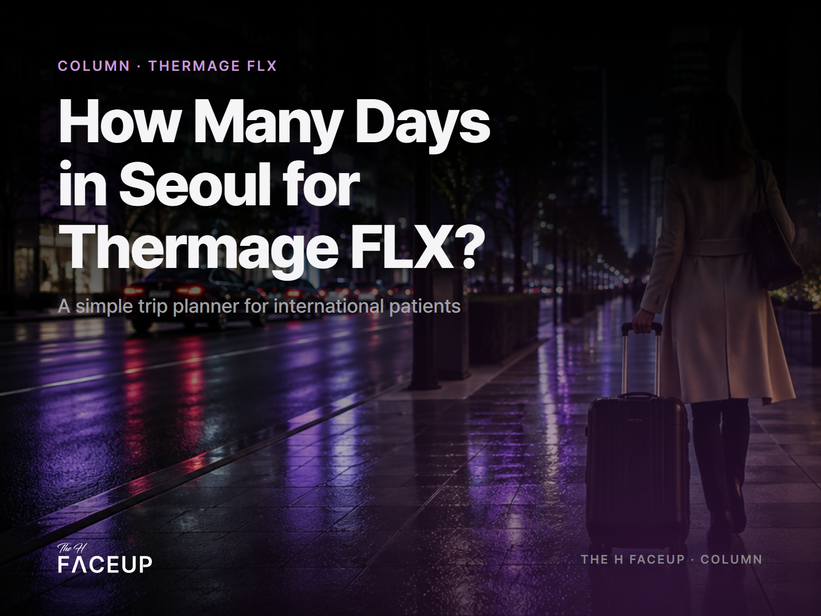 How many days do you need in Seoul for Thermage FLX – Thermage Korea trip planning guide
