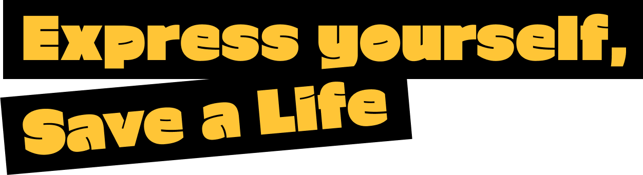 Express yourself, Save a Life