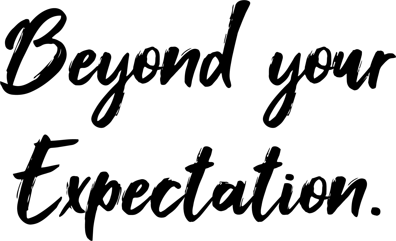 Beyond your Expectation