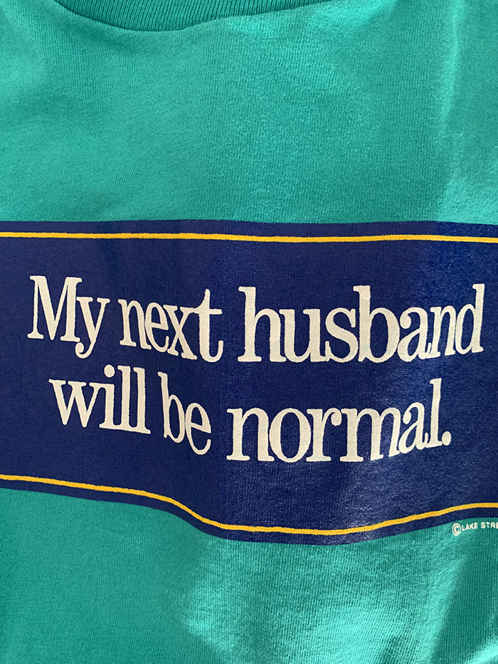 90's "MY next husband will be normal" USA T-shirt