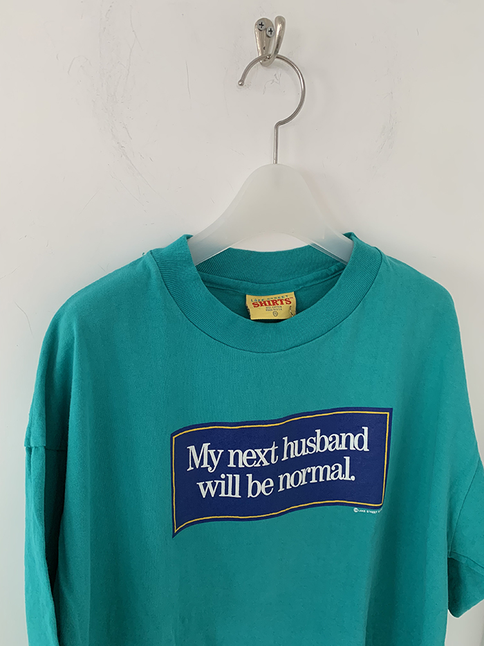 90's "MY next husband will be normal" USA T-shirt
