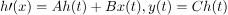 $$ h\\prime(x) = Ah(t) + Bx(t), y(t) = Ch(t) $$