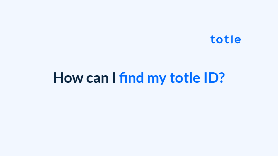 How can I find my totle ID?