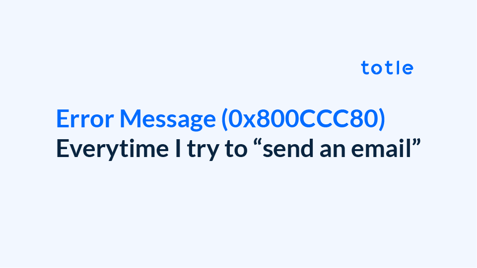 Error Message (0x800CCC80) everytime I try to "send an email"