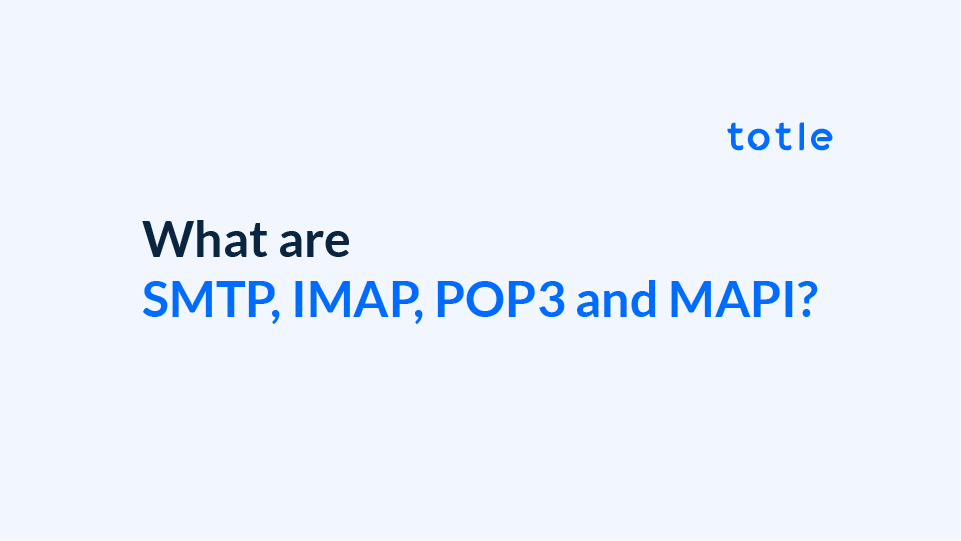 What are SMTP, IMAP, POP3 and MAPI?