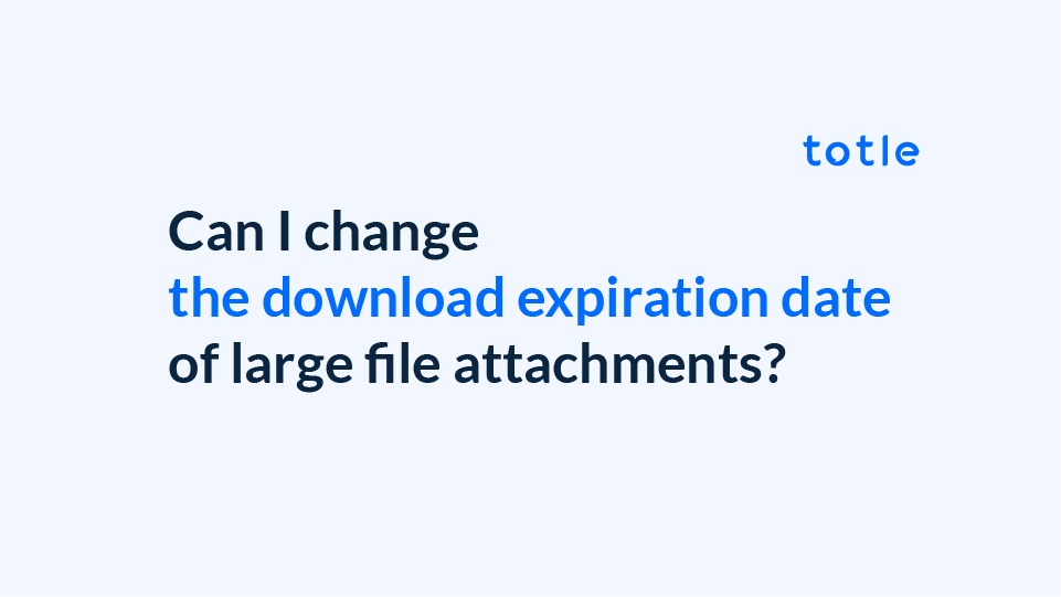 Can I change the expiration date for downloading large files?
