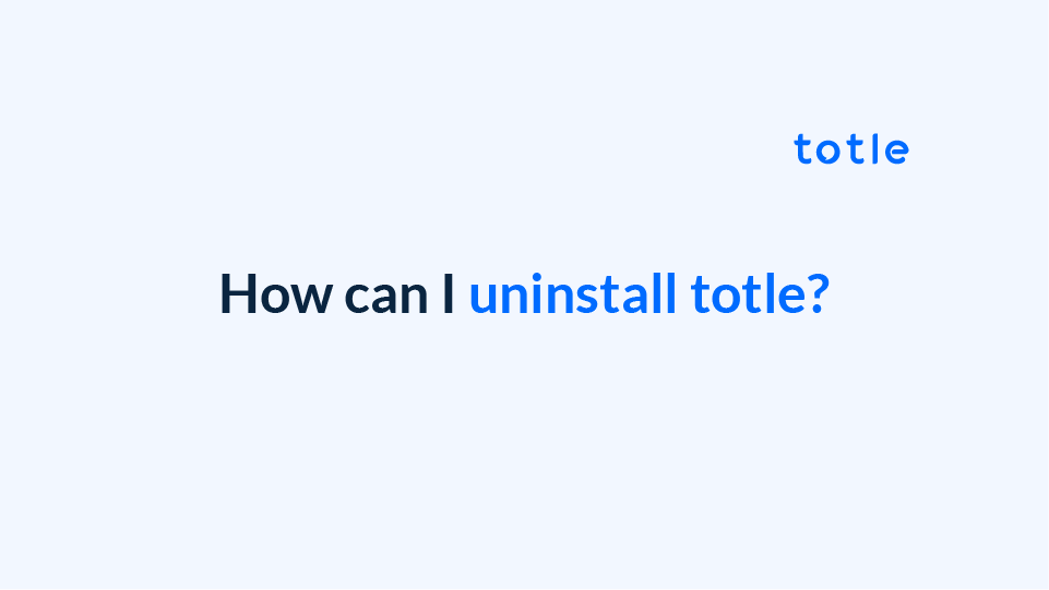 How can I uninstall totle?