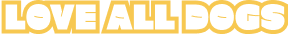 LOVE ALL DOGS