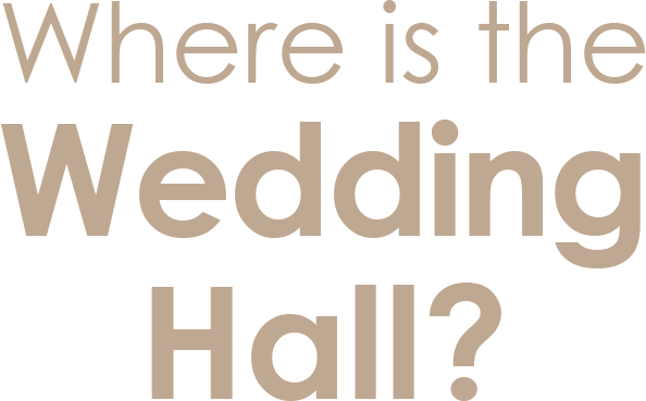 where is the wedding hall?