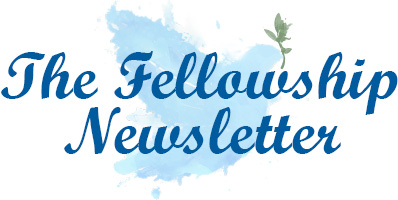 THE FELLOWSHIP NEWSLETTER
