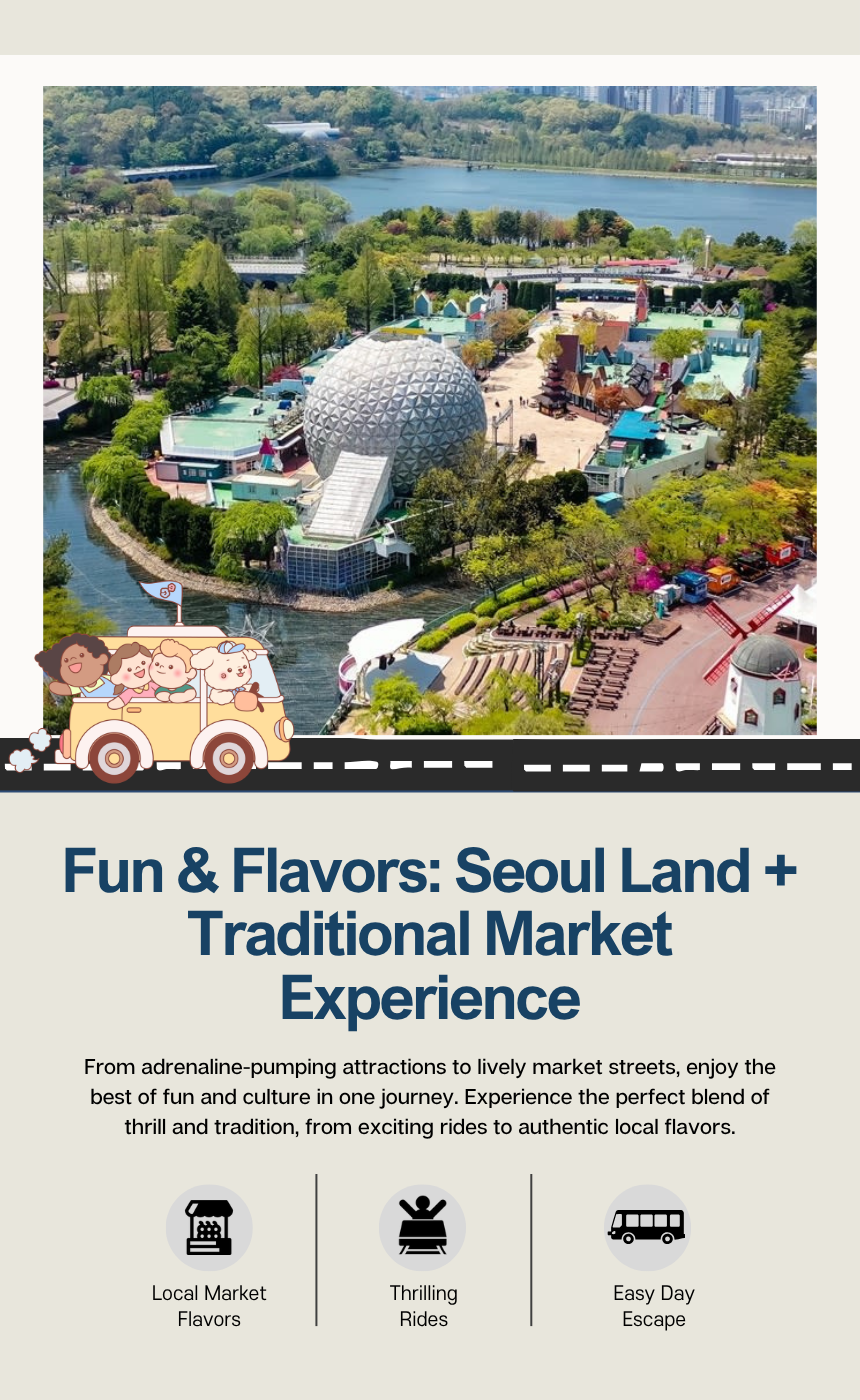 [5/30] Seoul Land + Traditional Market Experience