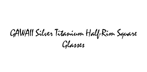 GAWAII Titanium Semi-Rimless Glasses Collection Series 02.