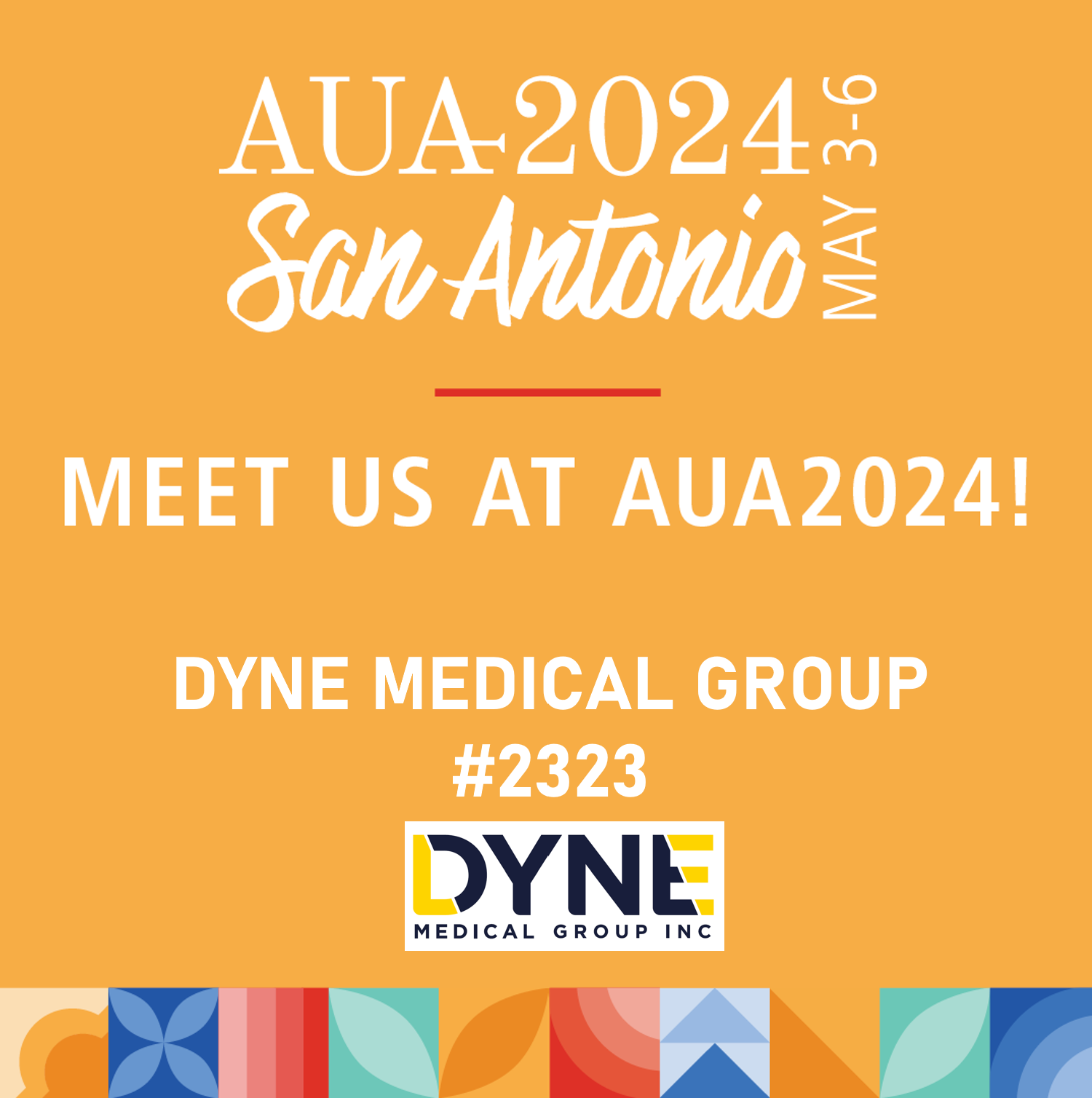 Join Dyne Medical Group at Booth 2323 during AUA 2024 in San Antonio