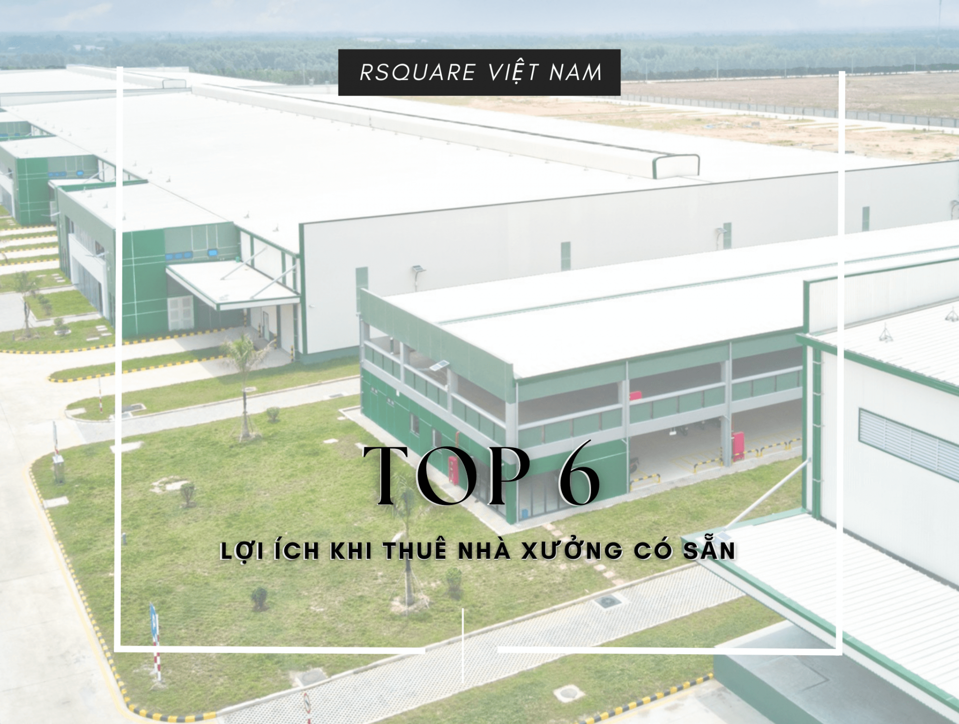 Lợi ích thuê nhà xưởng có sẵn