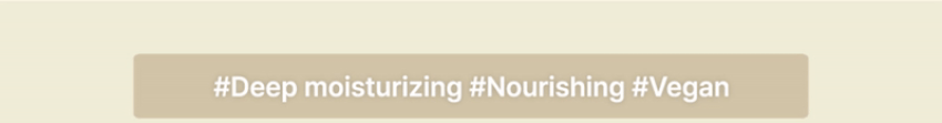 Deep moisturizing, Nourishing, Vegan
