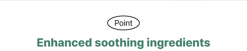 enhanced soothing ingredients