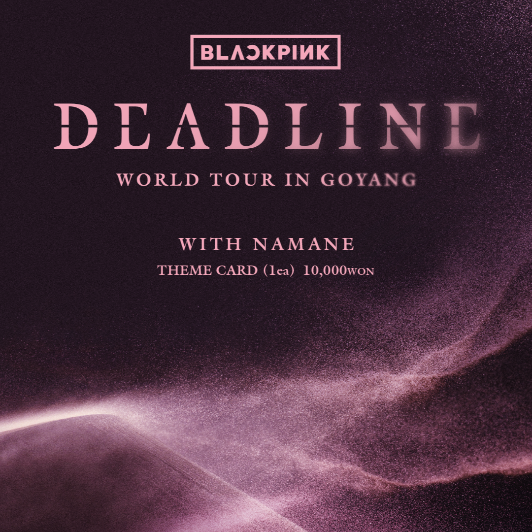 BLACKPINK DEADLINE in GOYANG 限定 トレカ　1枚 06.27-07.10]“BLACKPINK WORLD TOUR 〈DEADLINE〉 IN GOYANG