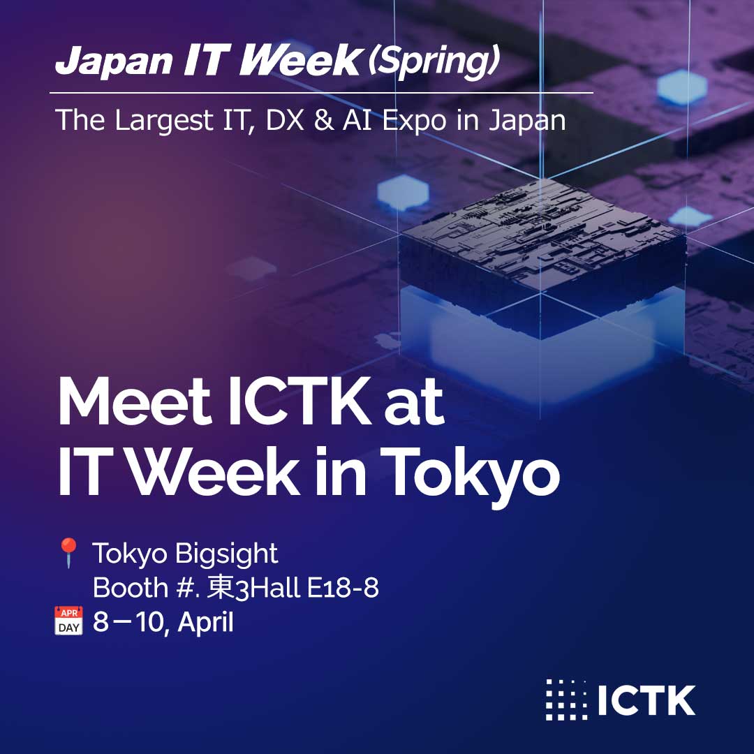 아이씨티케이, ICTK, JAPAN IT WEEK, PUF, PQC, STR, MTB, VPN솔루션, 물리적 복제불가, 양자내성암호, 일본 전시회