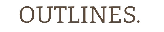 OUTLINES.