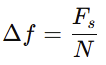 frequency resolution is equal to sampling rate over number of samples